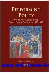 Performing Polity Women and Agency in the Anglo-French Tradition, 1385-1620,