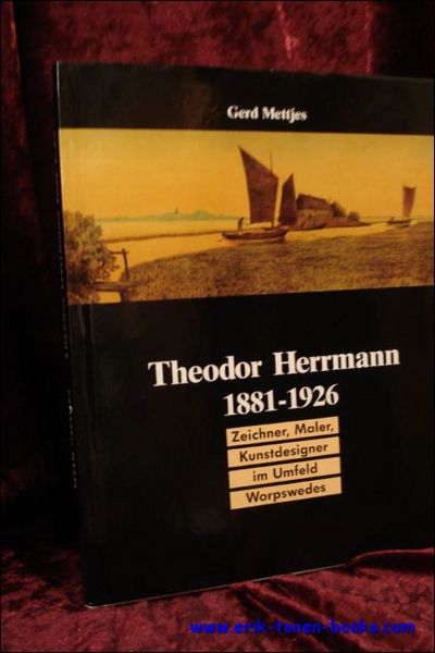 Theodor Herrmann. 1881-1926. Zeichner, Maler, Kunstdesigner im Umfeld Worpswede.