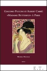 Giacomo Puccini et Albert Carre: Madame Butterfly a Paris,