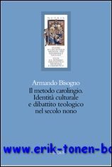 metodo carolingio Identita culturale e dibattito teologico nel secolo nono,