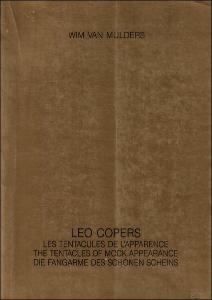 LEO COPERS. LES TENTACULES DE L'APPARENCE. THE TENTACLES OF MOCK …