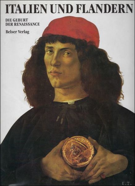 ITALIEN UND FLANDERN. DIE GEBURT DER RENAISSANCE.