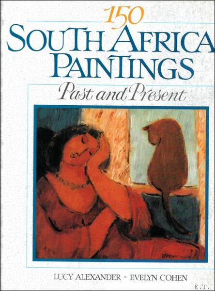 150 SOUTH AFRICAN PAINTINGS. PAST AND PRESENT.