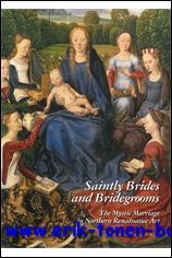 Saintly Brides and Bridegrooms. The Mystic Marriage in Northern Renaissance …