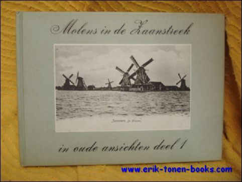 Molens in de Zaanstreek in oude ansichten deel 1,