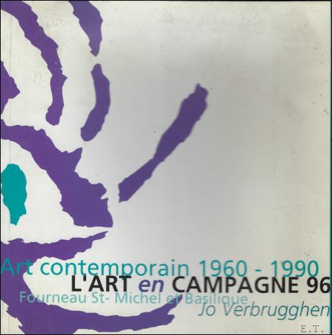 ART CONTEMPORAIN 1960 - 1990. L' ART EN CAMPAGNE '96.