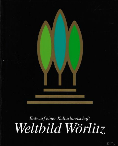 Weltbild Worlitz: Entwurf einer Kulturlandschaft.