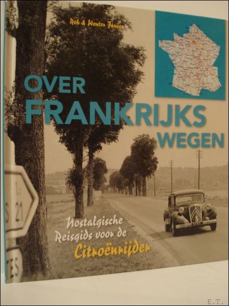 Over Frankrijks Wegen, Een nostalgische reis beschrijving per regio van …
