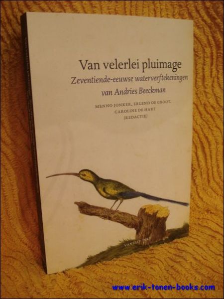 Van velerlei pluimage. Zeventiende-eeuwse waterverftekeningen van Andries Beeckman.