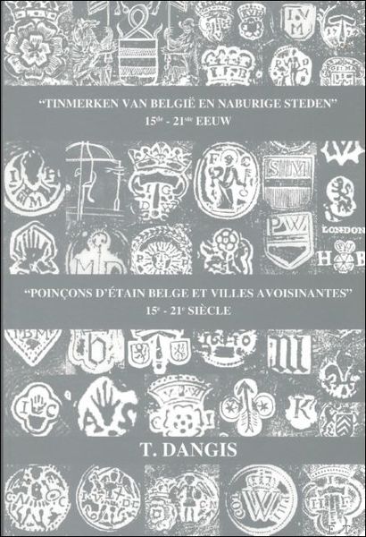 Tinmerken van Belgie en naburige steden 15de - 21ste eeuw. …