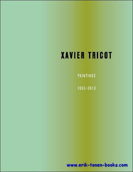 Xavier Tricot Paintings 1993-2013.