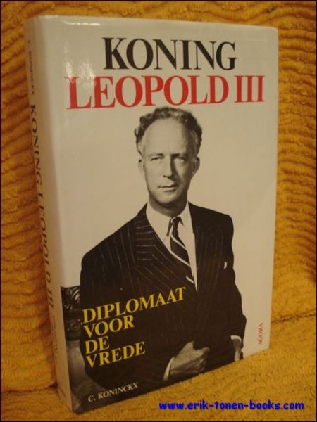 Koning Leopold III: diplomaat voor de vrede