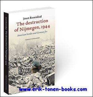 destruction of Nijmegen, 1944 American bombs and German fire