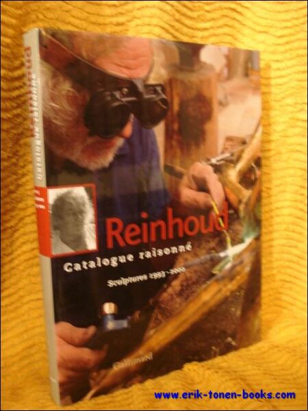 REINHOUD CATALOGUE RAISONNE. TOME 5 / SCULPTURES 1993 - 2000