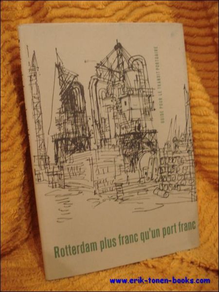 Rotterdam plus franc qu'un port franc. Guide pour le travail …