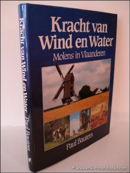 KRACHT VAN WIND EN WATER, molens in Vlaanderen.