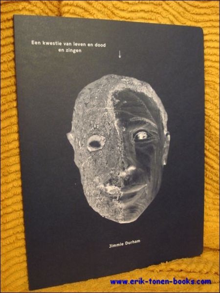 Jimmie Durham: A Matter of Life and Death and Singing. …