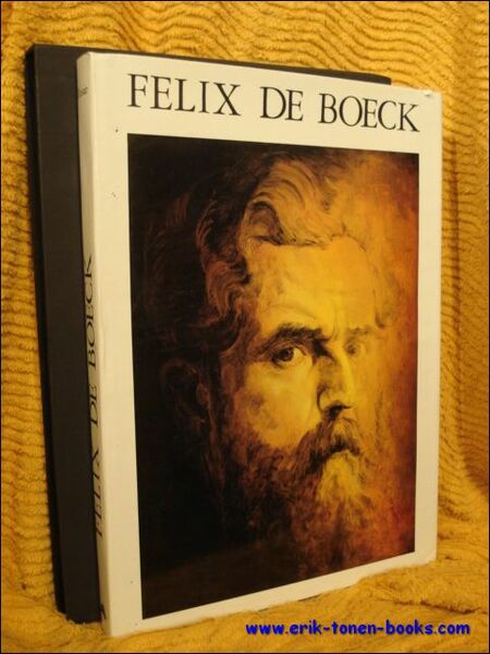 Felix de Boeck een begenadigd Kunstenaar. Monografie.