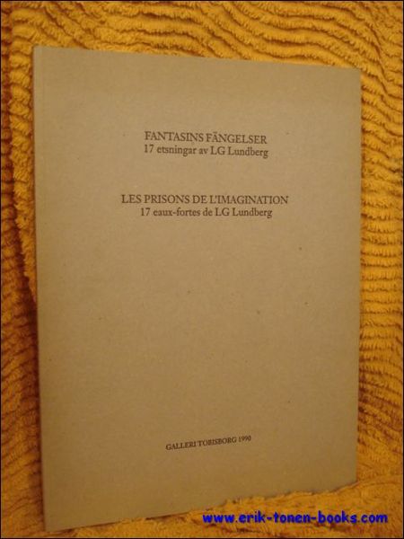 Fantasins fangelser. 17 etsningar av LG Lundberg. Les prisons de …