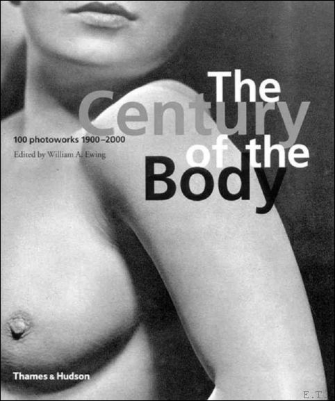 Century of the Body. 100 Photoworks 1900-2000.