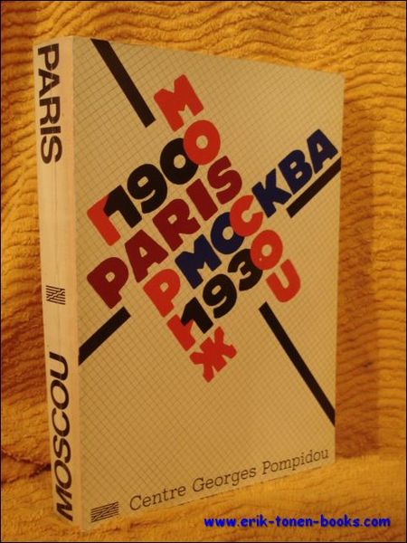 Paris-Moscou. 1900-1930. Arts plastiques, arts appliques et objets utilitaires, architecture-urbanisme, …