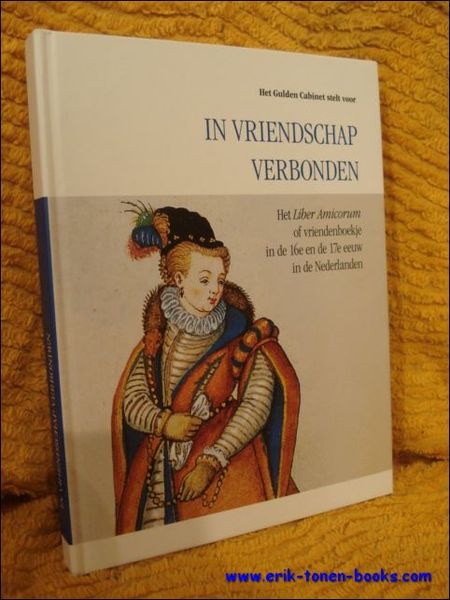 In vriendschap verbonden. Het Liber Amicorum of vriendenboekje in de …