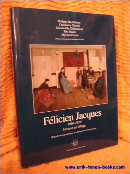Felicien Jacques 1866-1919. Ferveur au village.