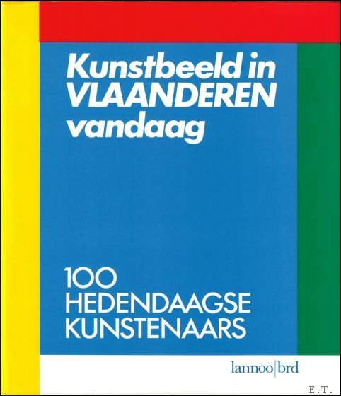 Kunstbeeld In Vlaanderen Vandaag : 100 Hedendaagse Kunstenaars