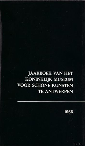 1966 -JAARBOEK VAN HET KONINKLIJK MUSEUM VOOR SCHONE KUNSTEN ANTWERPEN …