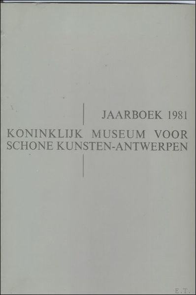 JAARBOEK VAN HET KONINKLIJK MUSEUM VOOR SCHONE KUNSTEN ANTWERPEN 1981 …