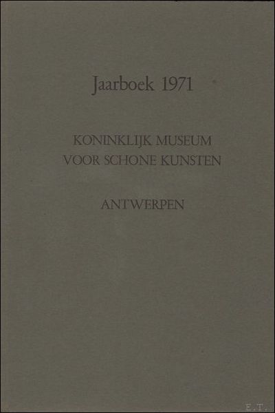 JAARBOEK VAN HET KONINKLIJK MUSEUM VOOR SCHONE KUNSTEN ANTWERPEN 1971 …