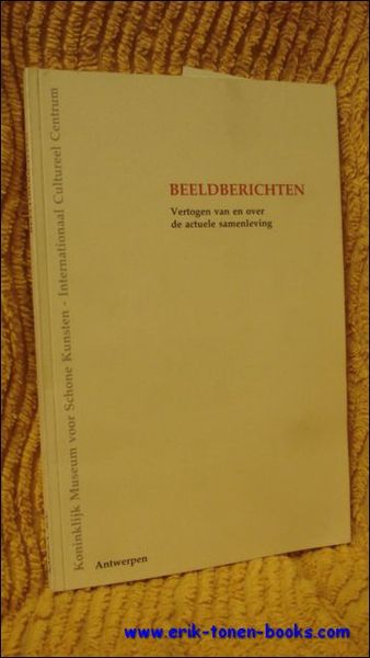 Beeldberichten : Vertogen van en over de actuele samenleving = …