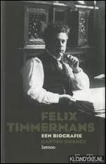 Felix Timmermans. Een biografie. **GESIGNEERD