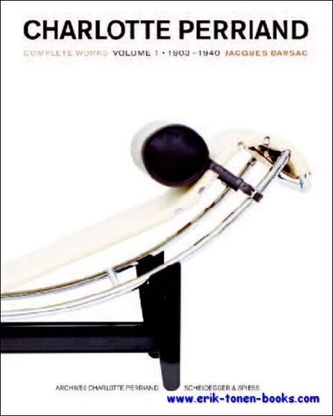 Charlotte Perriand. L'oeuvre complete. Volume 1 - 1903-1940