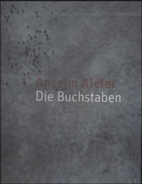 Anselm Kiefer Die Buchstaben NL / ENG