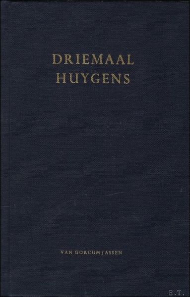 DRIEMAAL HUYGENS.