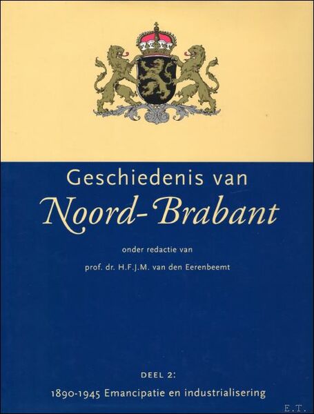 Geschiedenis van Noord-Brabant. Deel 2: 1890-1945 Emancipatie en Industrialisering