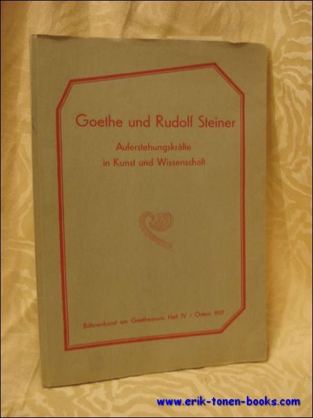 Goethe und Rudolf Steiner. Auferstehungskrafte in Kunst und Wissenschaft.