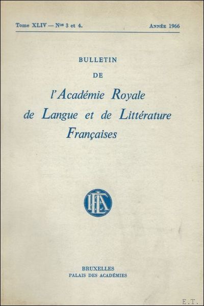 BULLETIN DE L'ACADEMIE ROYALE DE LANGUE ET DE LITTERATURE FRANCAISES.