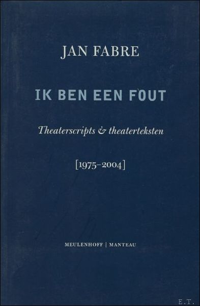 Ik ben een fout. theaterscripts EN theaterteksten (1975-2004)