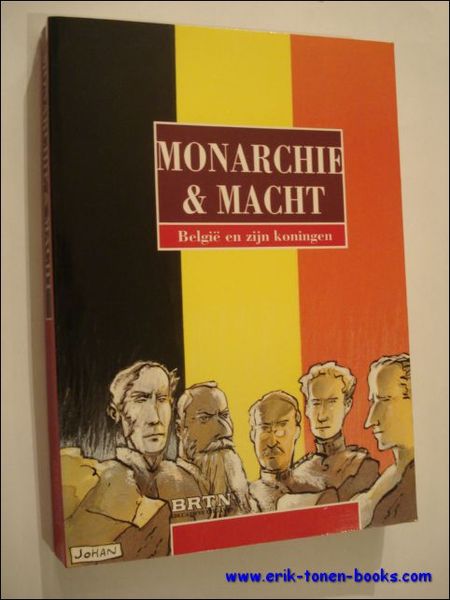 Monarchie & macht. Belgie en zijn koningen