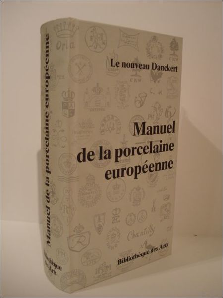nouveau Danckert. Manuel de la porcelaine europeenne.
