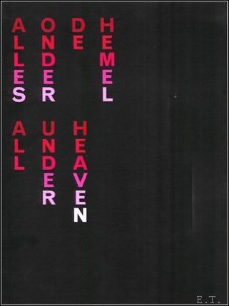 Alles Onder de Hemel. All Under Heaven. Ancient and Contemporary …
