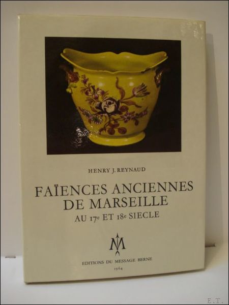 Faiences anciennes de Marseille au 17e et 18e siecle.[