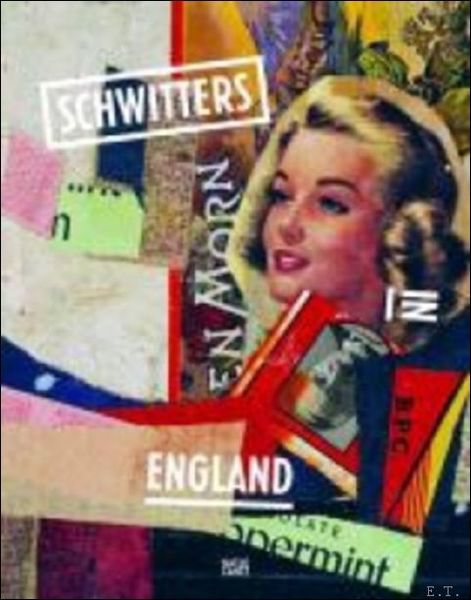 Schwitters in England Herausgegeben von Emma Chambers und Karin Orchard.