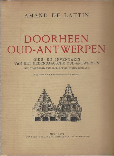 Doorheen Oud-Antwerpen. Gids en inventaris van het hedendaagsche Oud-Antwerpen. Met …