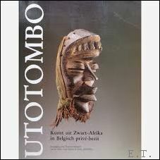 Utotombo: kunst uit Zwart-Afrika in Belgisch priv -bezit.