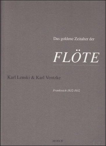Das goldene Zeitalter der Flote: Die Boehmflote in Frankreich, 1832-1932 …