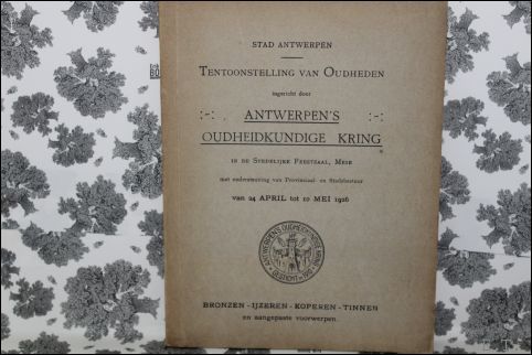 ANTWERPEN'S OUDHEIDKUNDIGE KRING. TENTOONSTELLING VAN OUDHEDEN