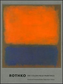 Mark Rothko Die Color Field Paintings.